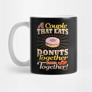 A Couple That Eats Donuts Together Stays Together Mug